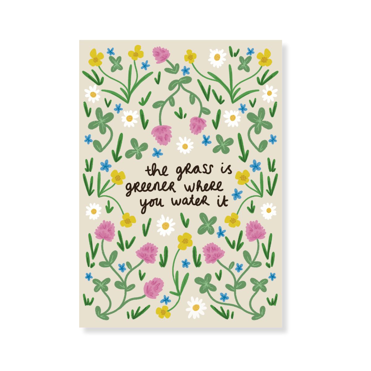 Poster - The grass is greener where you water it